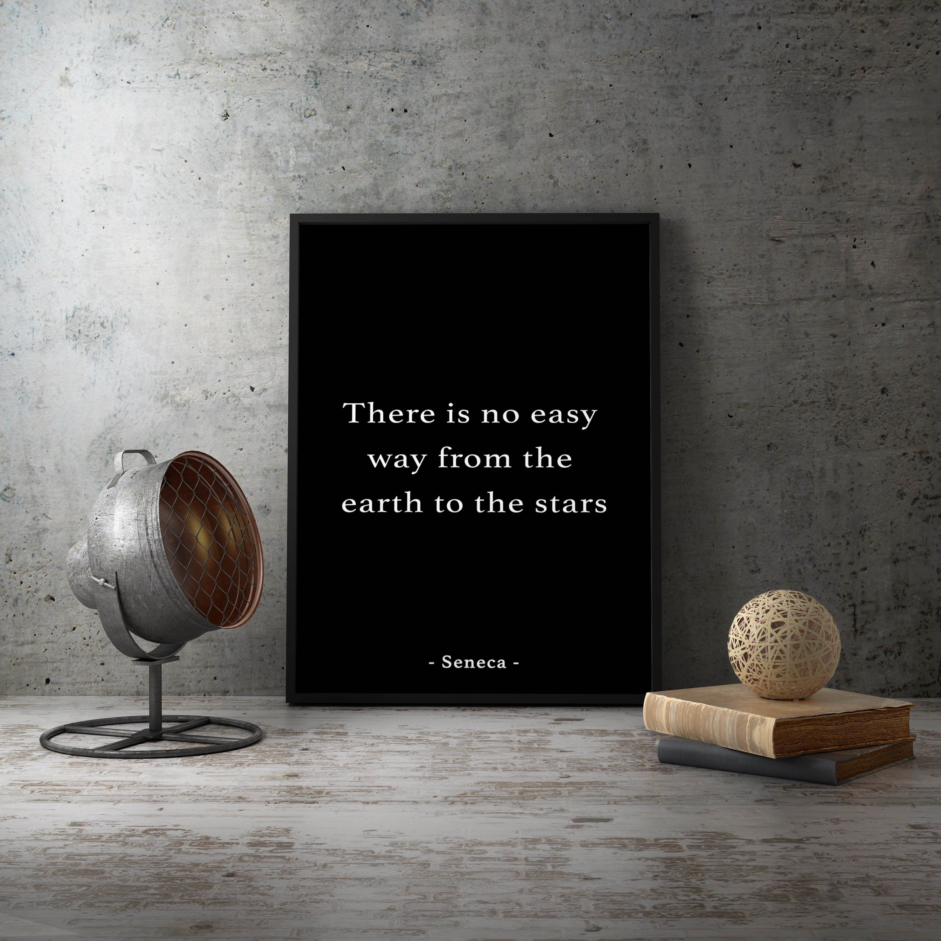 Seneca Quote Print, There Is No Easy Way From The Earth To The Stars