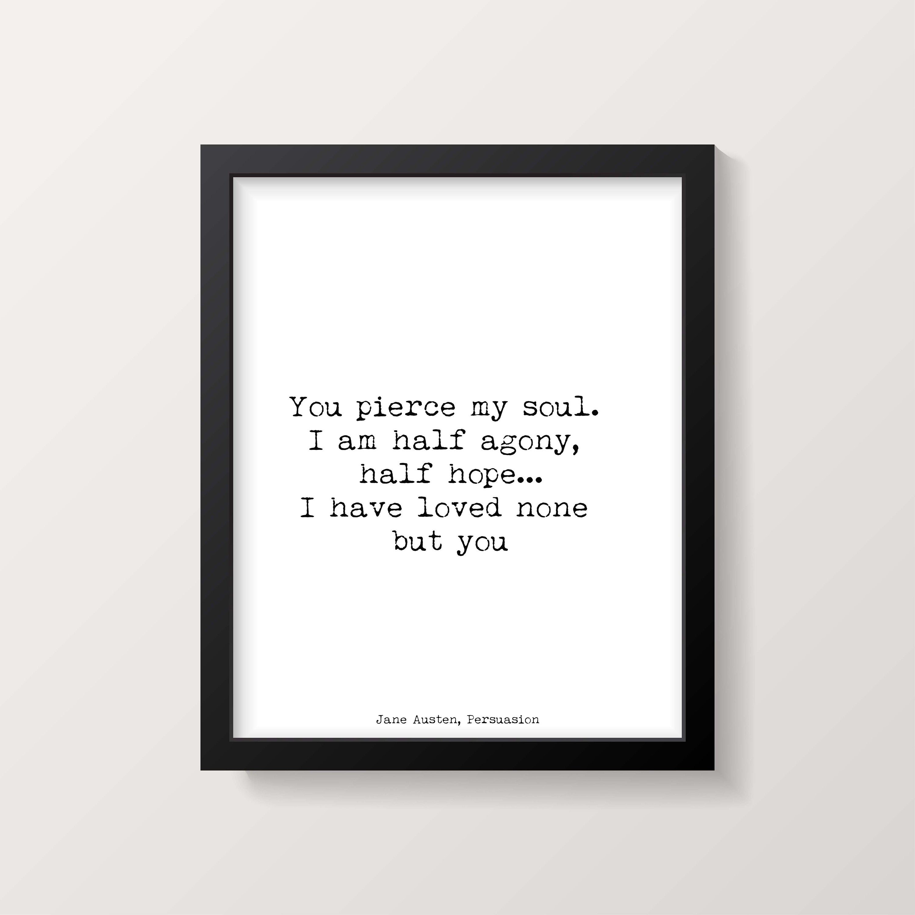 You Pierce My Soul Jane Austen Quote Print, Persuasion Book Print, Jane Austen Art, Love Quote Wall Decor Literary Poster Gift Unframed - BookQuoteDecor