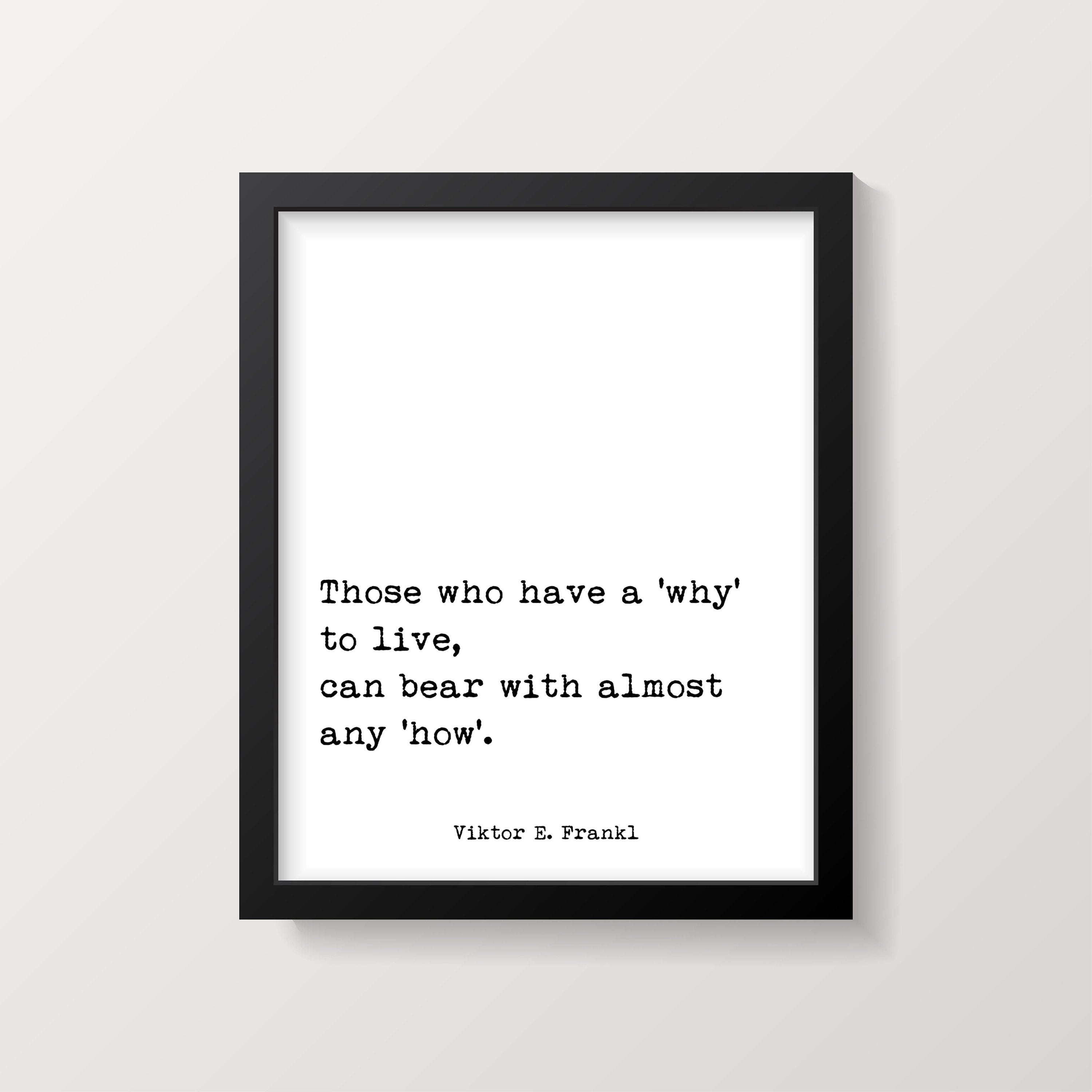 Viktor Frankl Quote Print, Those who have a 'why' to live, can bear with almost any 'how', Wall Art Print, Philosophy Art Print, Unframed - BookQuoteDecor