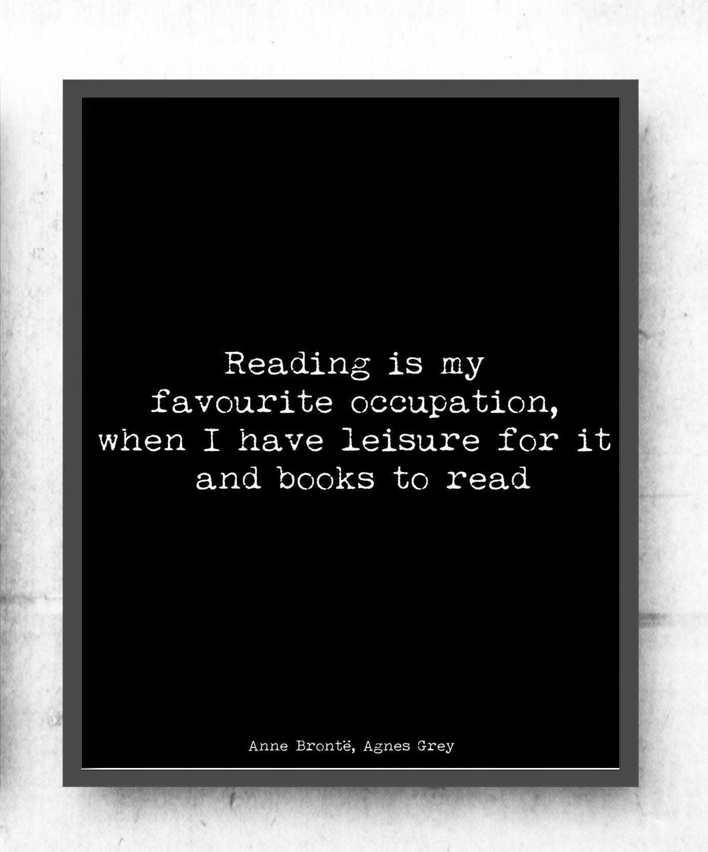 Agnes Grey Anne Bronte Art Print, Reading Quote for Bookworms in Black & White