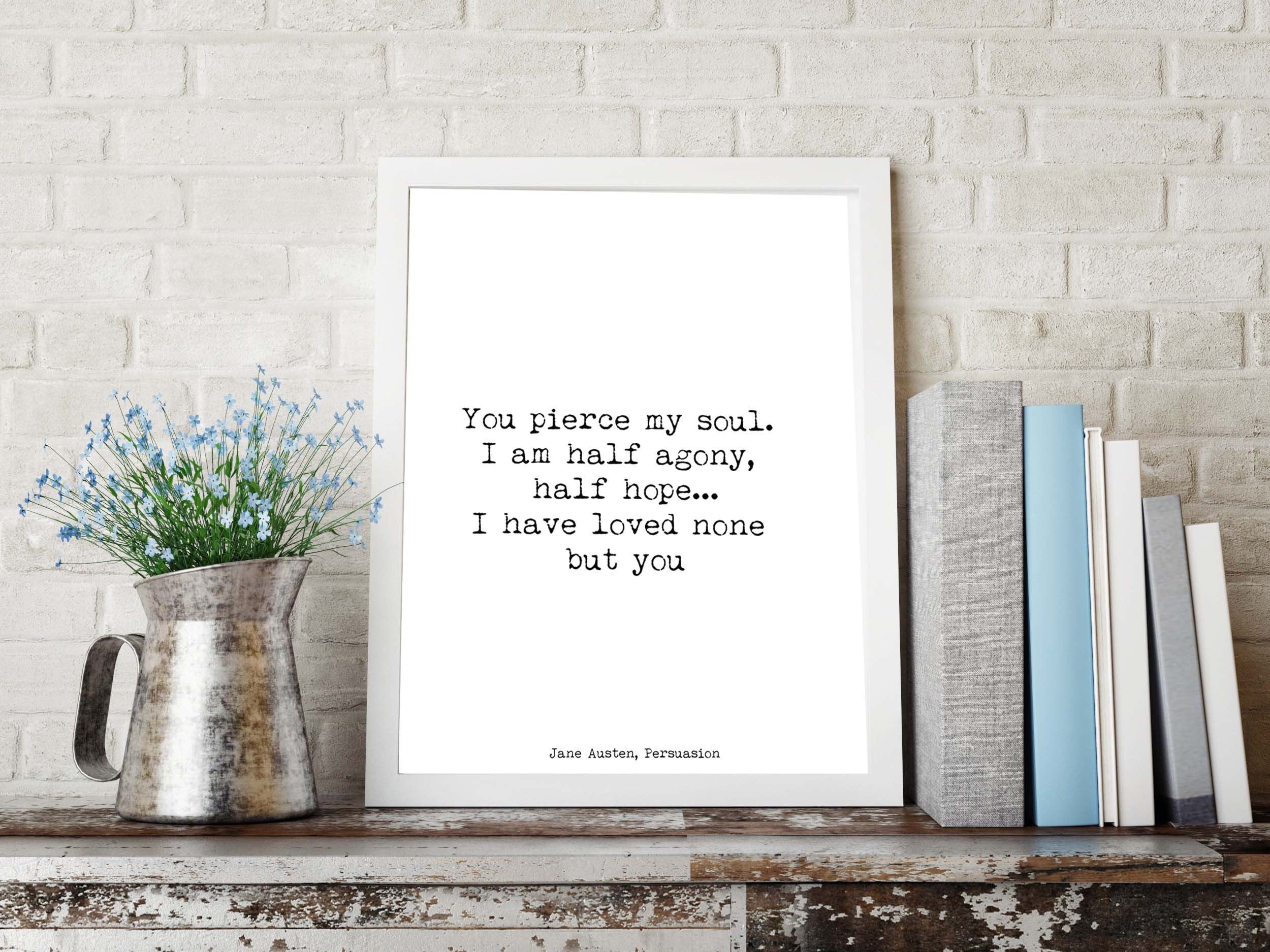 You Pierce My Soul Jane Austen Quote Print, Persuasion Book Print, Jane Austen Art, Love Quote Wall Decor Literary Poster Gift Unframed - BookQuoteDecor