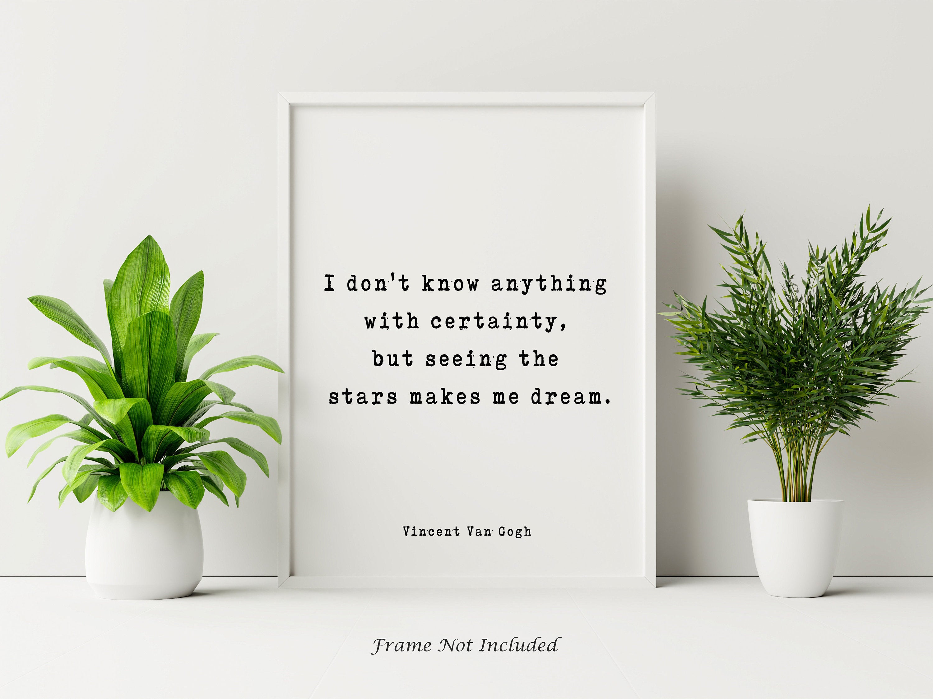 Vincent van Gogh Quote Print, I don't know anything with certainty Inspirational Wall Art Print