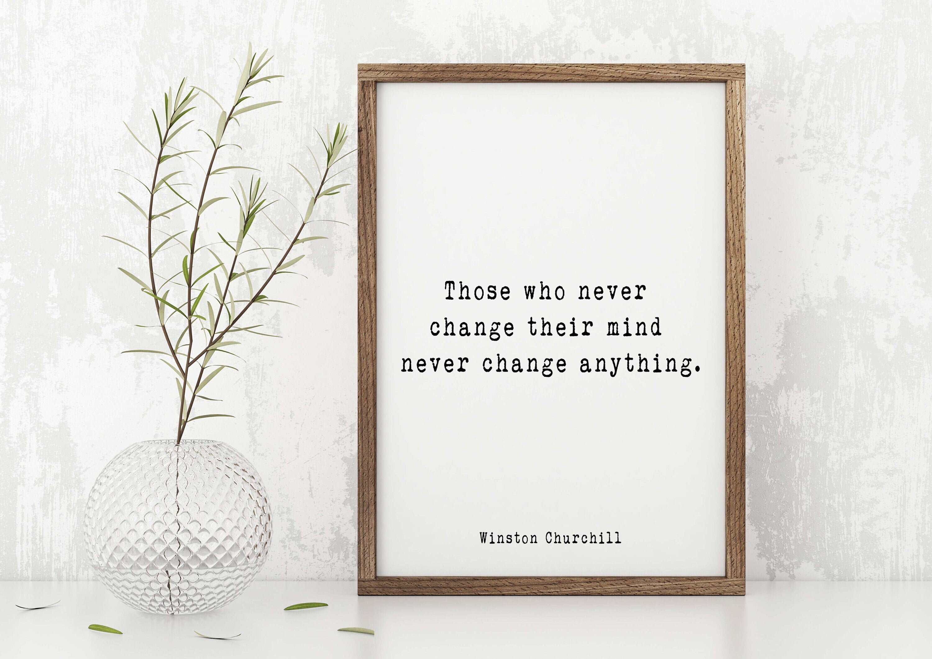 Winston Churchill Quote Print, Those Who Never Change Their Mind Never Change Anything