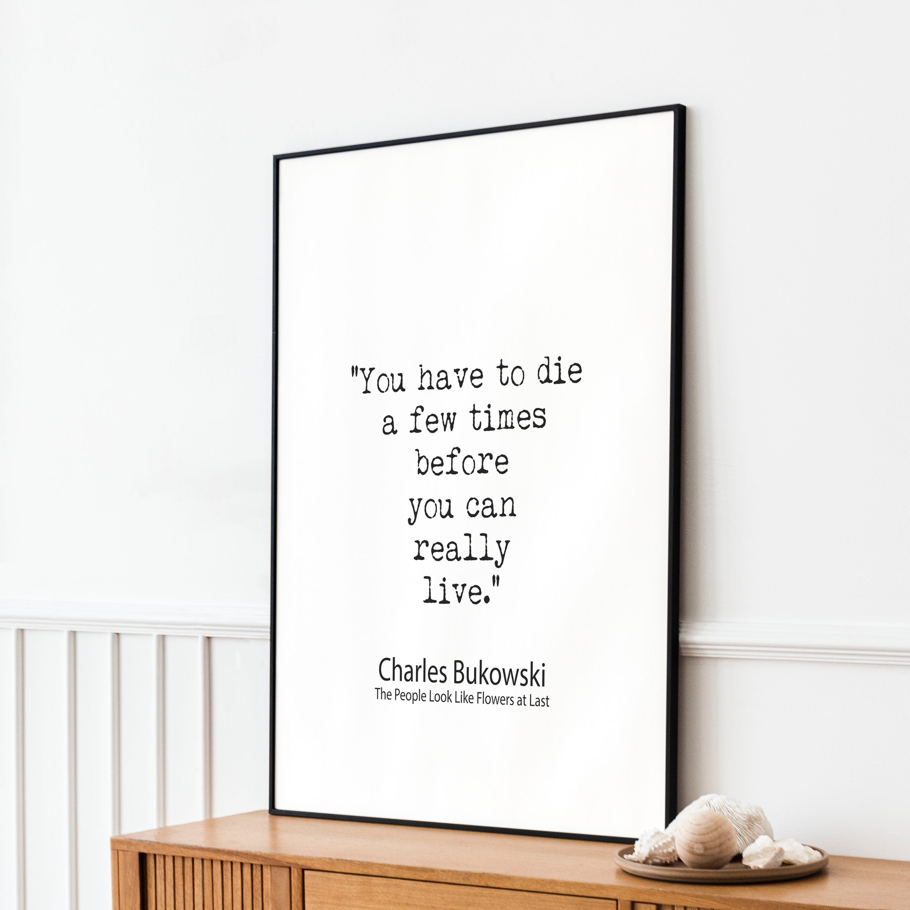 Charles Bukowski Quote Print, Minimalist Black & White Poster Art Print - "You Have To Die A Few Times Before You Can Really Live"