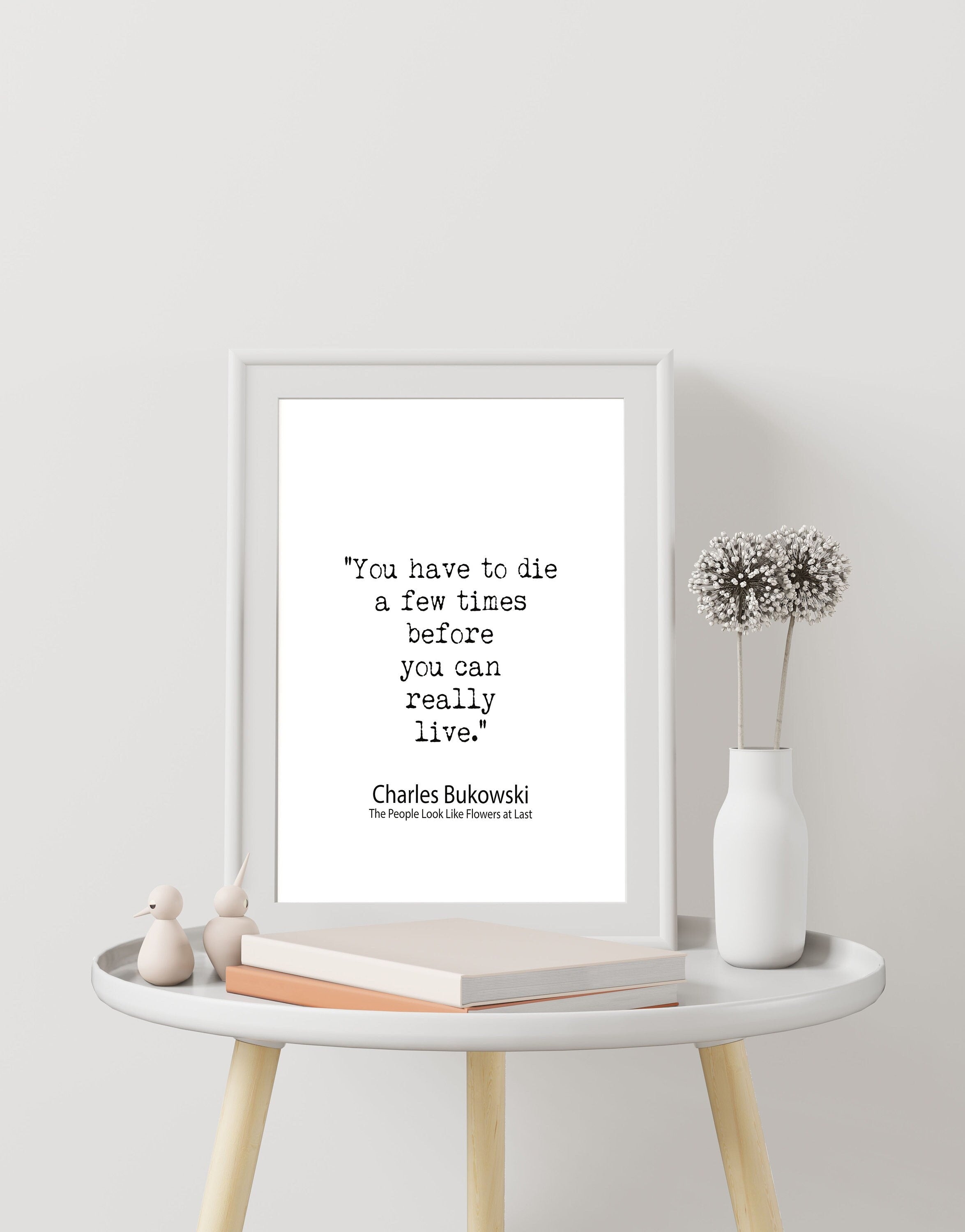 Charles Bukowski Quote Print, Minimalist Black & White Poster Art Print - "You Have To Die A Few Times Before You Can Really Live"